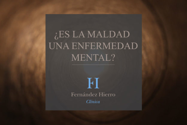 ¿Es la maldad una enfermedad mental? ¿Es la maldad una enfermedad mental?